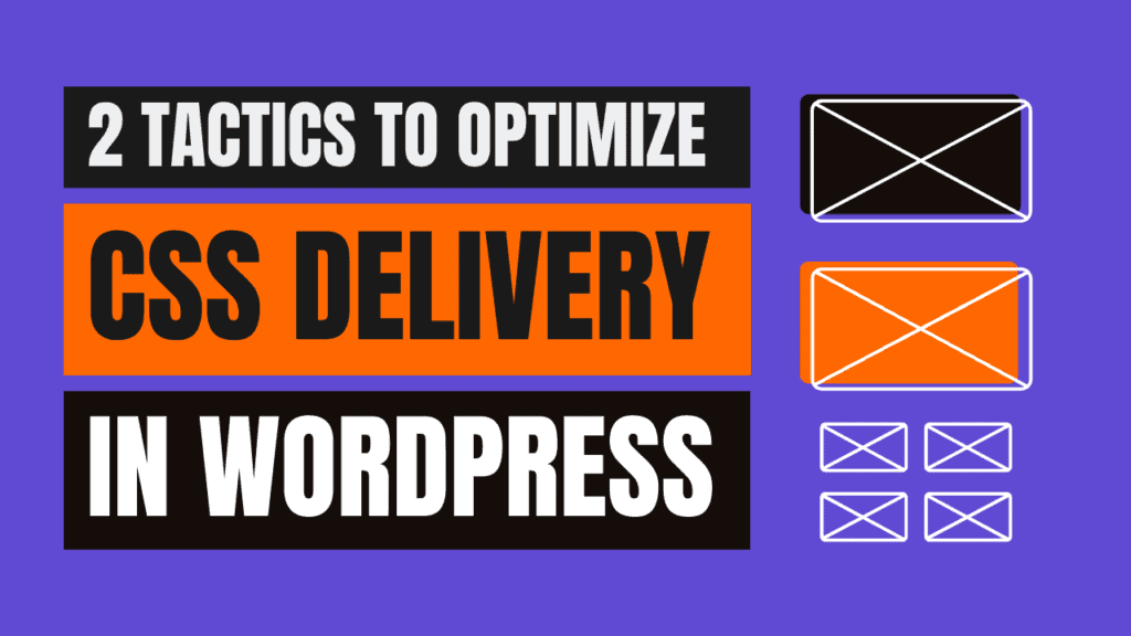 Optimize CSS Delivery in WordPress