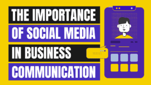 Importance Of Social Media In Business Communication