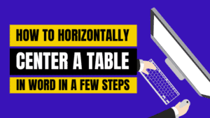 how to center a table horizontally in word