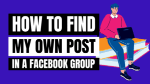 how to find my own post in facebook group