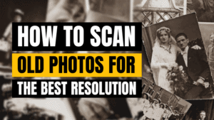 how to scan old photos for the best resolution