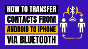 how to transfer contacts from android to iphone via bluetooth