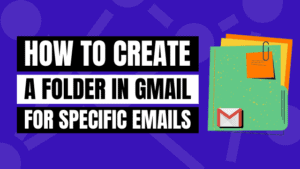 How to Create a Folder in Gmail for Specific Emails - how to automatically label emails in Gmail