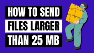 how to send files larger than 25mb via email