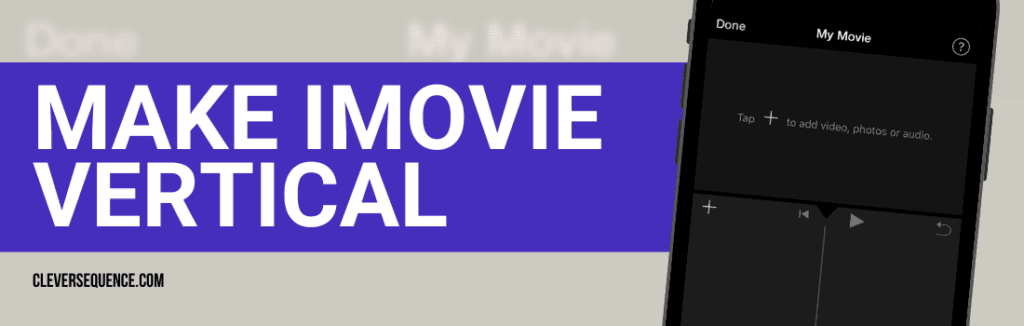 Make iMovie Vertical how to make iMovie vertical on iPhone
