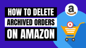 How to delete archived orders on Amazon