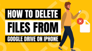 How to delete files from Google Drive on iPhone