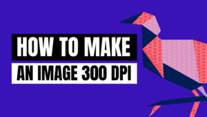 how to make an image 300 DPI