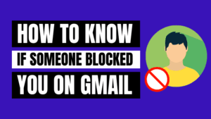how to know if someone blocked you on Gmail