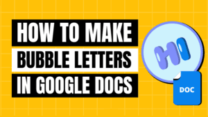 how to make bubble letters in Google Docs