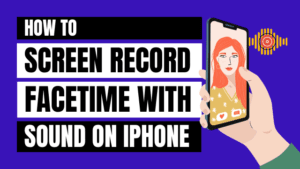 how to screen record FaceTime with sound on iPhone