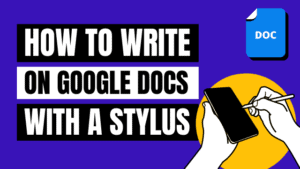 how to write on Google Docs with a stylus
