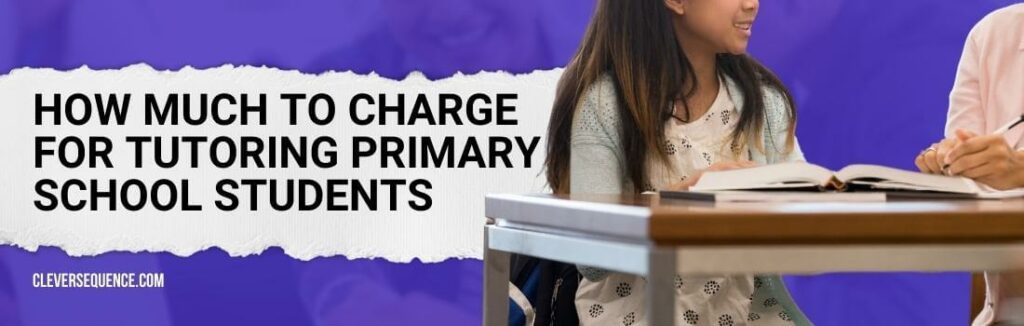 How Much To Charge For Tutoring Primary School Students how to structure a tutoring session