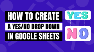 How to add Yes or No in Google Sheets