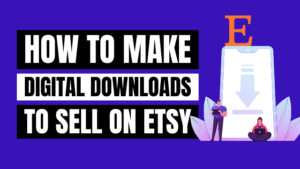 how to make digital downloads for Etsy