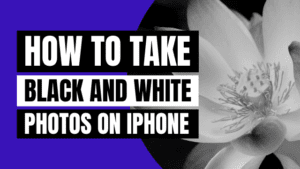 how to take black and white photos on iphone -