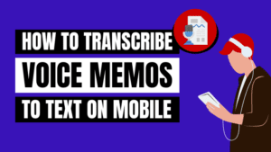 transcribe voice memos to text