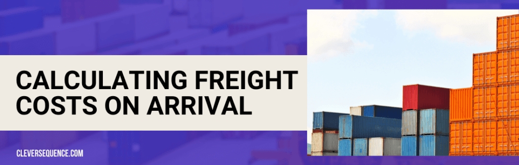 Calculating Freight Costs on Arrival how to calculate freight cost per item