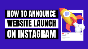 How to Announce Website Launch on Instagram