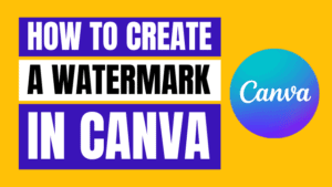 How to Create a Watermark in Canva