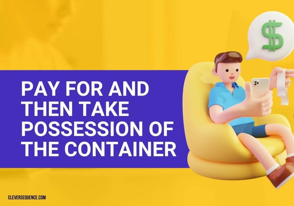 Pay for and Then Take Possession of the Container unclaimed freight locations