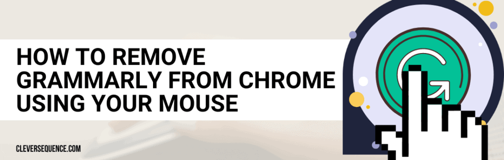 Remove Grammarly from Chrome with Your Mouse how to remove Grammarly from Chrome