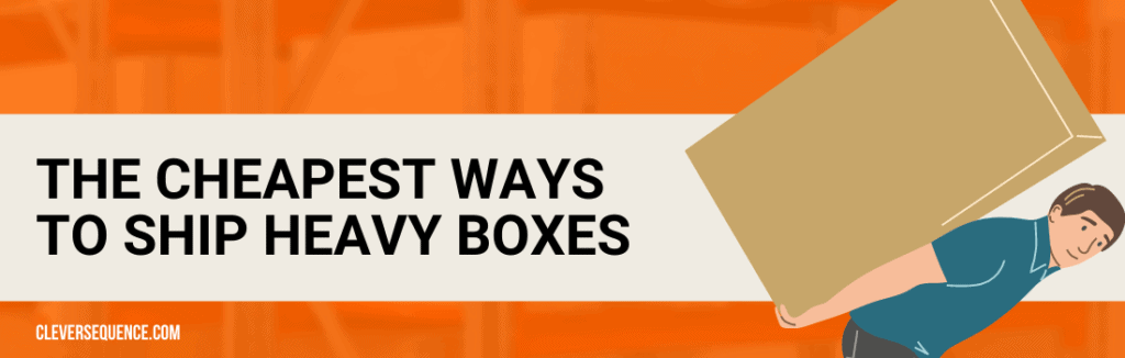 The Cheapest Ways to Ship Heavy Boxes cheapest way to ship a large box of clothes