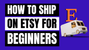 how to ship on Etsy for beginners