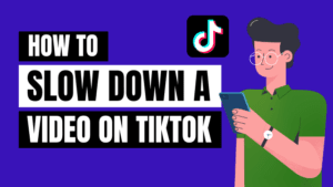 How to Slow Down a Video on Tiktok