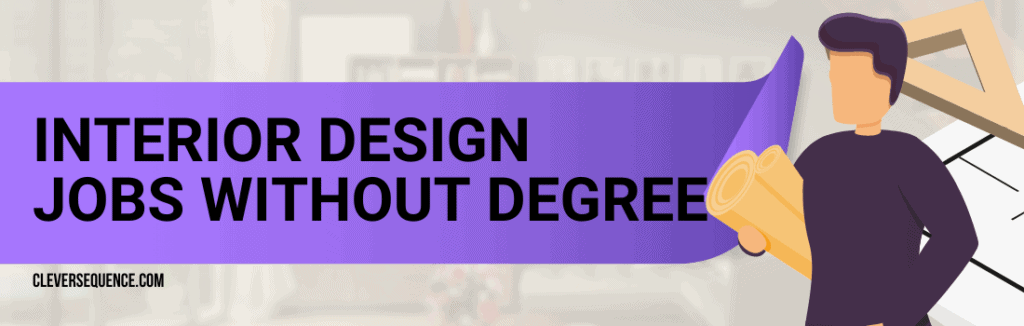 Interior Design Jobs Without Degree how to start an interior design business without a degree