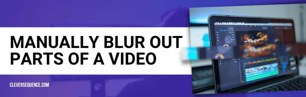 Manually Blur Out Parts of a Video how to blur part of a video in iMovie