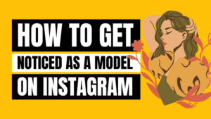 how to get noticed for modeling on Instagram