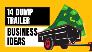 how to make money with a dump trailer business