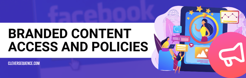 Branded Content Access and Policies
