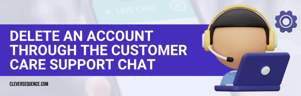 Delete an account through the Customer Care Support Chat how to close Instacart account
