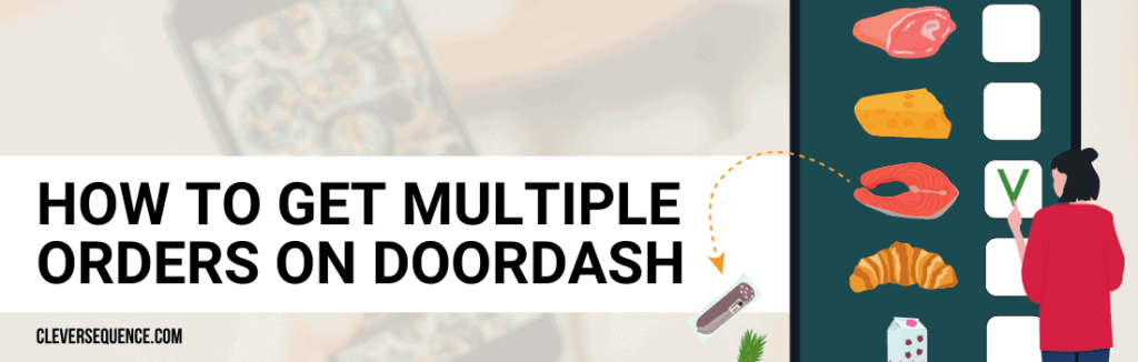 How To Get Multiple Orders On DoorDash