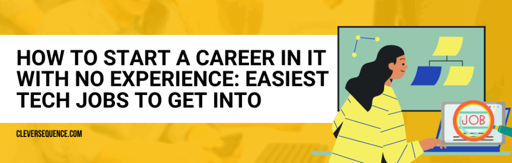How To Start A Career In IT With No Experience Easiest Tech Jobs To Get Into