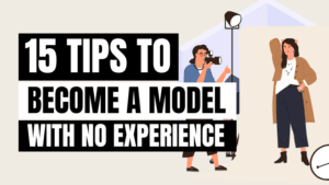 How to Get Into Modeling With No Experience