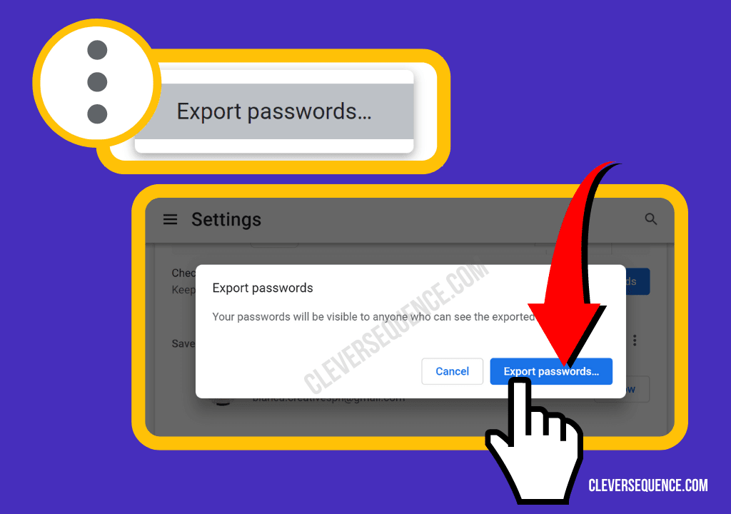 Press Export Passwords in the dropdown menu Click Export Passwords in the pop-up window how to export passwords from chrome