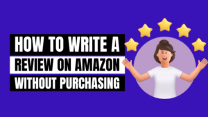 Write a Review on Amazon Without Purchasing