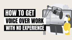 how to get voice over work with no experience
