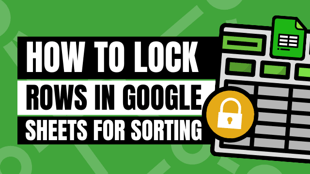 How To Lock Rows In Google Sheets For Sorting