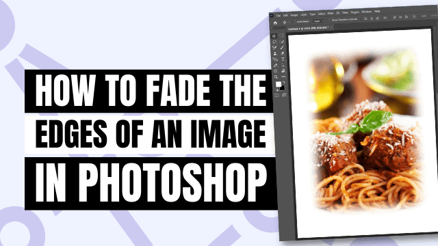 3-ways-to-fade-the-edges-of-an-image-in-photoshop-2024