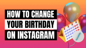 how to change your birthday on instagram