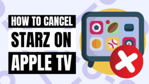 How to Cancel Starz on Apple TV