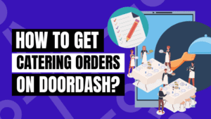 How to Get Catering Orders on Doordash