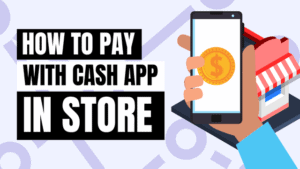 How to Pay With Cash App on Phone in Store