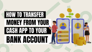 How to Transfer Money From Your Cash App to Your Bank Account
