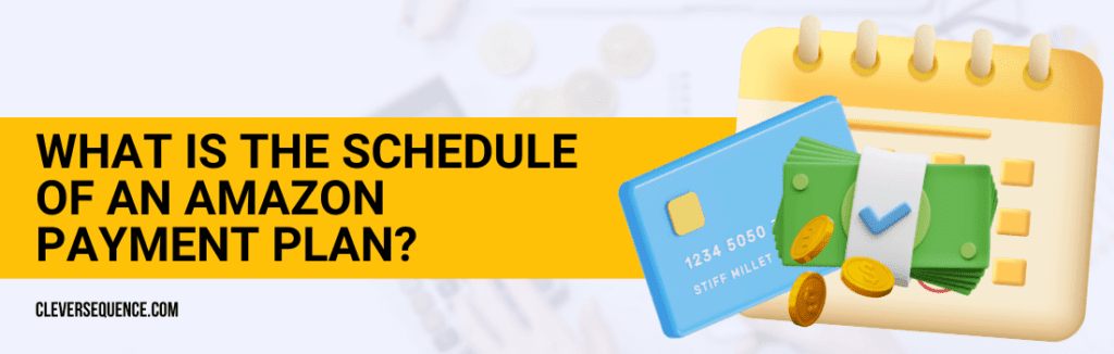 What is the Schedule of an Amazon Payment Plan how to do monthly payments on amazon