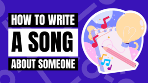how to write a song about someone